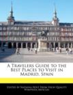 Image for A Travelers Guide to the Best Places to Visit in Madrid, Spain