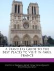 Image for A Travelers Guide to the Best Places to Visit in Paris, France
