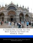 Image for A Travelers Guide to the Best Places to Visit in Venice, Italy