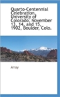 Image for Quarto-Centennial Celebration, University of Colorado, November 13, 14, and 15, 1902, Boulder, Colo.