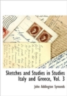 Image for Sketches and Studies in Studies Italy and Greece, Vol. 3