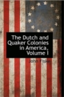Image for The Dutch and Quaker Colonies in America, Volume I