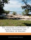 Image for The Amazing Continent of Africa : Featuring the Republic of Malawi