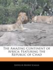 Image for The Amazing Continent of Africa : Featuring the Republic of Chad