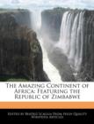 Image for The Amazing Continent of Africa : Featuring the Republic of Zimbabwe