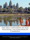 Image for The Vast Continent of Asia : Featuring the Kingdom of Cambodia