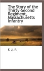 Image for The Story of the Thirty-Second Regiment, Massachusetts Infantry