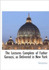 Image for The Lectures Complete of Father Gavazzi, as Delivered in New York
