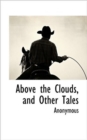 Image for Above the Clouds, and Other Tales