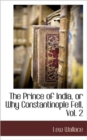 Image for The Prince of India, or Why Constantinople Fell, Vol. 2
