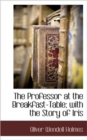 Image for The Professor at the Breakfast-Table; With the Story of Iris