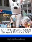Image for Off the Record Guide to Walt Disney&#39;s Bolt
