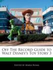 Image for Off the Record Guide to Walt Disney&#39;s Toy Story 3