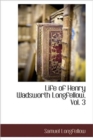 Image for Life of Henry Wadsworth Longfellow, Vol. 3