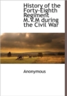 Image for History of the Forty-Eighth Regiment M.V.M During the Civil War