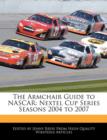 Image for The Armchair Guide to NASCAR : Nextel Cup Series Seasons 2004 to 2007