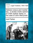 Image for Habeas Corpus and Martial Law : A Review of the Opinion of Chief Justice Taney, in the Case of John Merryman.