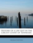 Image for History of a Law Suit in the Circuit Court of Tennessee.