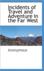 Image for Incidents of Travel and Adventure in the Far West
