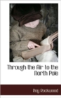 Image for Through the Air to the North Pole