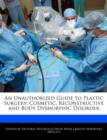 Image for An Unauthorized Guide to Plastic Surgery : Cosmetic, Reconstructive and Body Dysmorphic Disorder