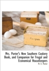 Image for Mrs. Porter&#39;s New Southern Cookery Book, and Companion for Frugal and Economical Housekeepers