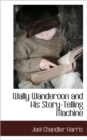 Image for Wally Wanderoon and His Story-Telling Machine