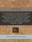 Image for Five Catholick Letters Concerning the Means of Knowing with Absolute Certainty What Faith Now Held Was Taught by Jesus Christ Written by J. Sergeant Upon Occasion of a Conference Between Dr. Stillingf