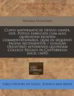 Image for Clavis Mathematicae Denuo Limata, Sive, Potius Fabricata Cum Aliis Quibusdam Ejusdem Commentationibus, Quae in Sequenti Pagina Recensentur / Guilelmi Oughtred Aetonensis Quondam Collegii Regalis in Ca