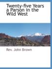 Image for Twenty-Five Years a Parson in the Wild West