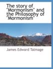 Image for The Story of Mormonism and the Philosophy of Mormonism