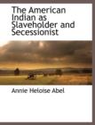 Image for The American Indian as Slaveholder and Secessionist