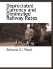 Image for Depreciated Currency and Diminished Railway Rates