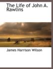 Image for The Life of John A. Rawlins