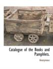 Image for Catalogue of the Books and Pamphlets.