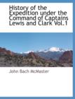 Image for History of the Expedition Under the Command of Captains Lewis and Clark Vol.1