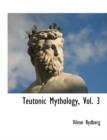 Image for Teutonic Mythology, Vol. 3
