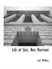 Image for Life of Gen. Ben Harrison