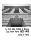 Image for The Life and Times of Henry Gassaway Davis 1823-1916