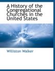 Image for A History of the Congregational Churches in the United States