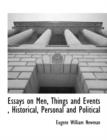 Image for Essays on Men, Things and Events, Historical, Personal and Political
