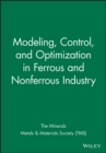 Image for Modeling, Control, and Optimization in Ferrous and Nonferrous Industry