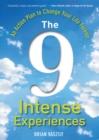 Image for The 9 Intense Experiences: An Action Plan to Change Your Life Forever