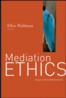 Image for Mediation Ethics: Cases and Commentaries