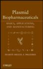 Image for Plasmid Biopharmaceuticals: Basics, Applications, and Manufacturing