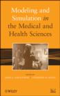 Image for Modeling and simulation in the medical and health sciences