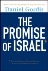 Image for The promise of Israel  : why its seemingly greatest weakness is actually its greatest strength