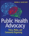 Image for Public Health Advocacy: Policy, Media, and Community Organizing