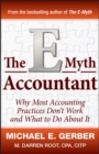 Image for The E-Myth accountant: why most accounting practices don&#39;t work and what to do about it