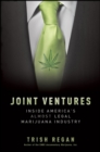 Image for Joint Ventures: Inside America&#39;s Almost Legal Marijuana Industry